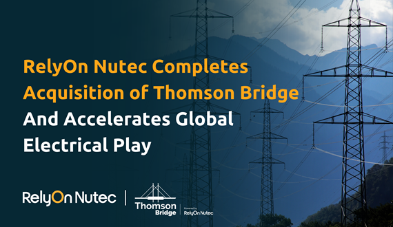RelyOn Nutec completes acquisition of Thomson Bridge and accelerates global electrical play