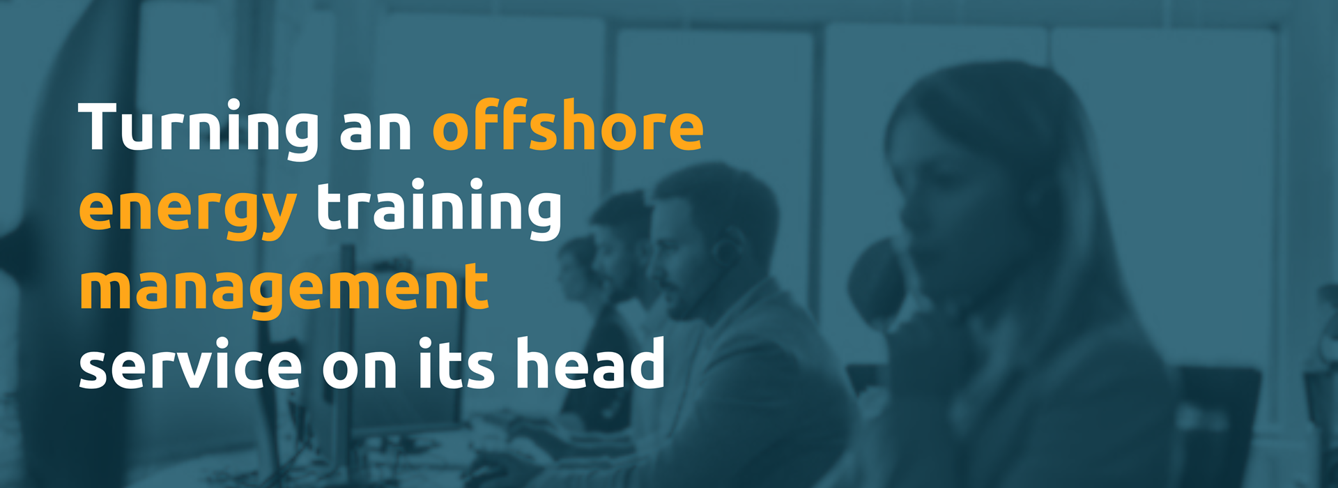 Turning An Offshore Energy Training Management Service On Its Head