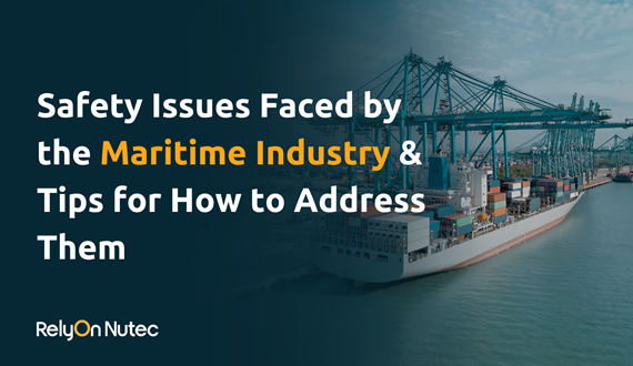Safety Issues Faced by the Maritime Industry & Tips for How to Address Them